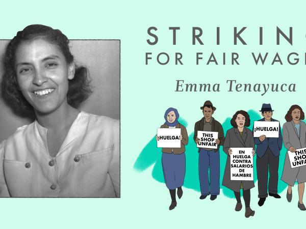 Photo of Emma Tenayuca smiling on a green background with an illustration of strikers and the headline &quot;Striking for Fair Wages, Emma Tenayuca.&quot;