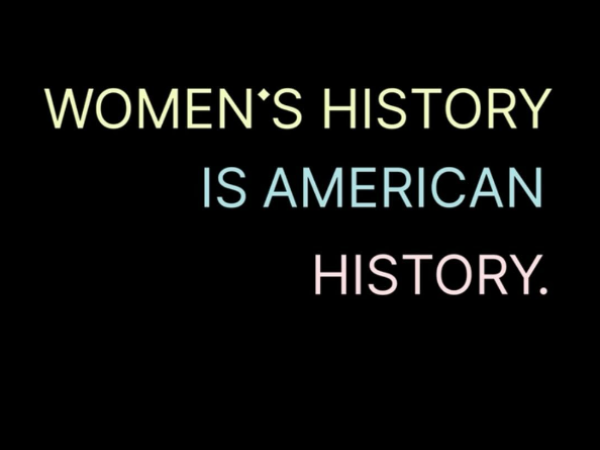 Text reading "Womens History Is American History." overlayed on black background