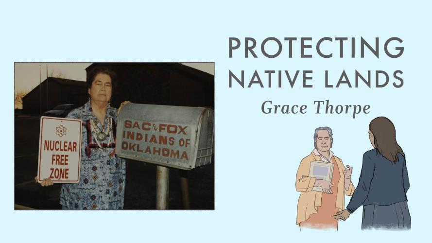 Graphic featuring photo of Grace Thorpe with a Nuclear Free Zone sign and an illustration of Thorpe speaking with a community member.