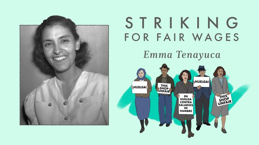 Photo of Emma Tenayuca smiling on a green background with an illustration of strikers and the headline &quot;Striking for Fair Wages, Emma Tenayuca.&quot;