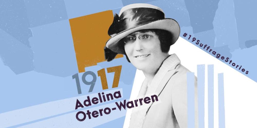 Graphic with text: 1917 Adelina Otero-Warren. Portrait of Otero-Warren smiling and wearing a hat with a ribbon around it.